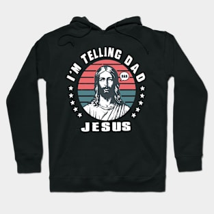 I'm Telling Dad Retro Vintage Religious Christian Jesus Hoodie